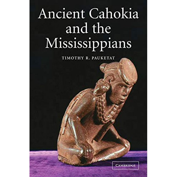 Pre-Owned Ancient Cahokia and the Mississippians (Paperback) 0521520665 9780521520669