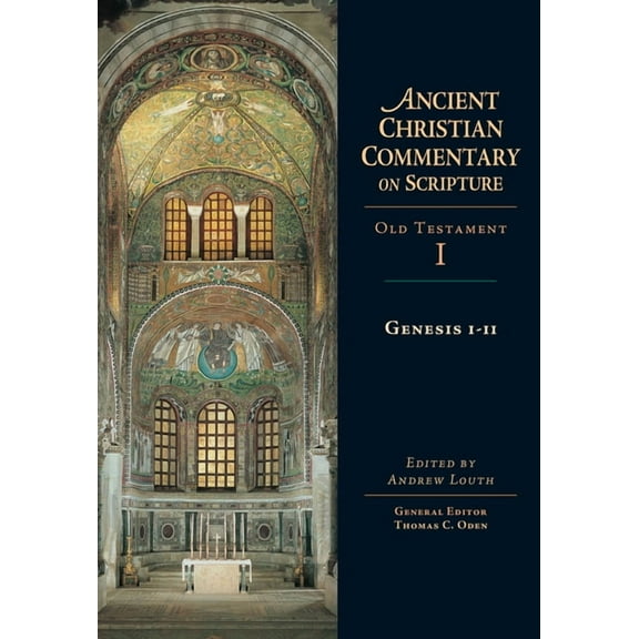 Ancient Christian Commentary on Scriptur Genesis 1-11: Volume 1 Volume 1, Book 1, (Hardcover)