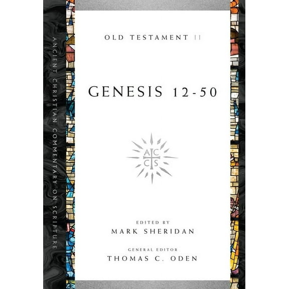 Ancient Christian Commentary on Scriptur Genesis 12-50: Volume 2 Volume 2, Book 2, (Paperback)