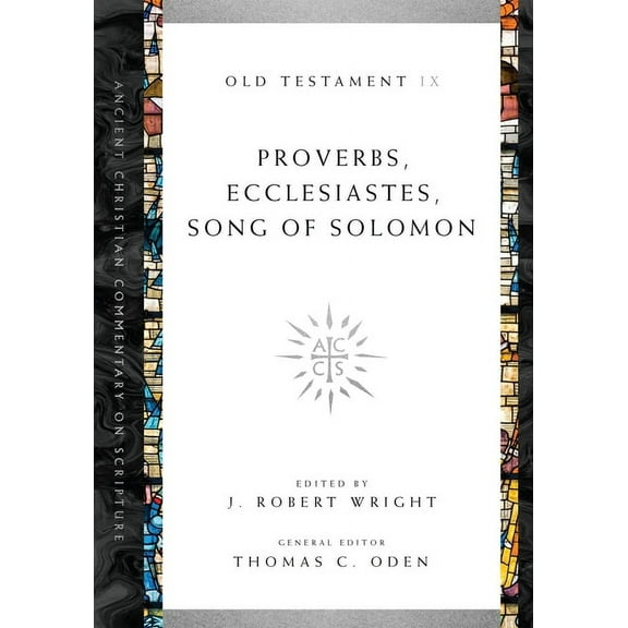Ancient Christian Commentary on Scriptur Proverbs, Ecclesiastes, Song of Solomon: Volume 9 Volume 9, Book 9, (Paperback)