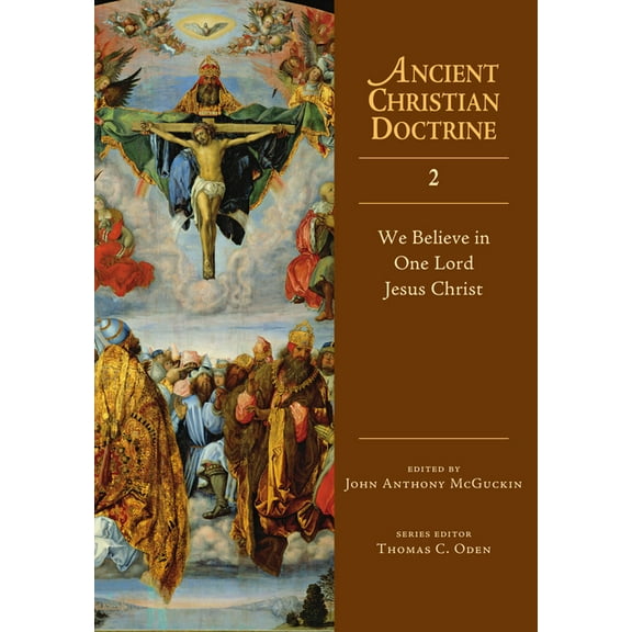 Ancient Christian Doctrine We Believe in One Lord Jesus Christ: Volume 2, Book 2, (Hardcover)