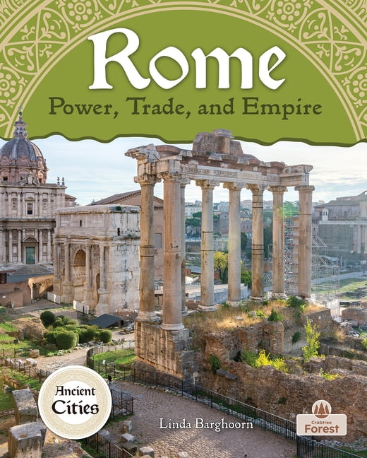 Ancient Cities Rome: Power, Trade, and Empire, (Paperback)