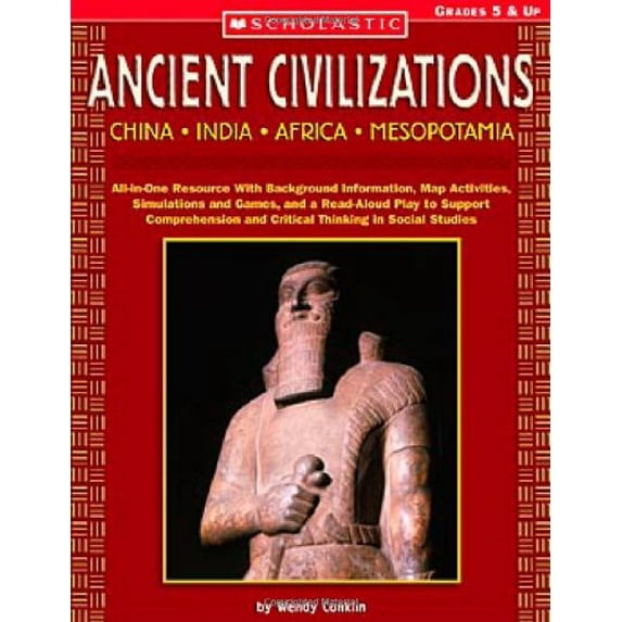 Pre-Owned Ancient Civilizations: China • India • Africa • Mesopotamia: All-in-One Resource With Background Information, Map Activities, Simulations and Games, ... (Paperback) 0439539935 9780439539937