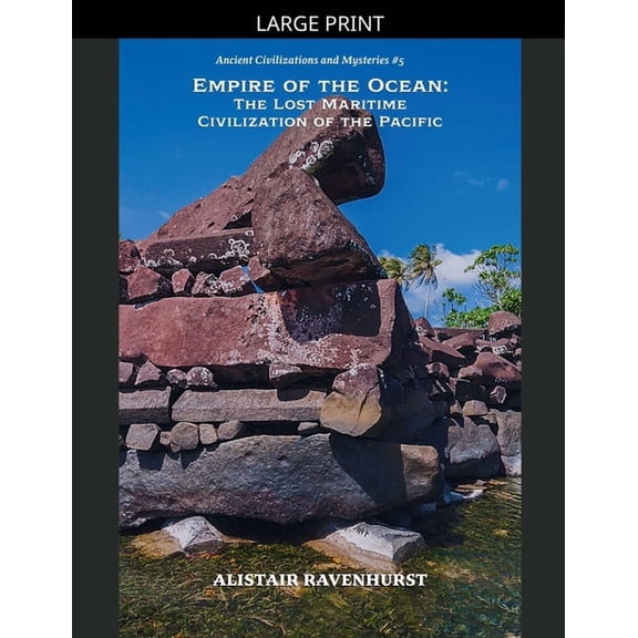 Ancient Civilizations and Mysteries Empire of the Ocean: The Lost Maritime Civilization of the Pacific, Book 5, (Paperback)