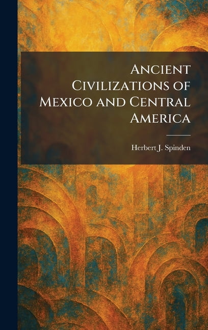 Ancient Civilizations of Mexico and Central America, (Hardcover)