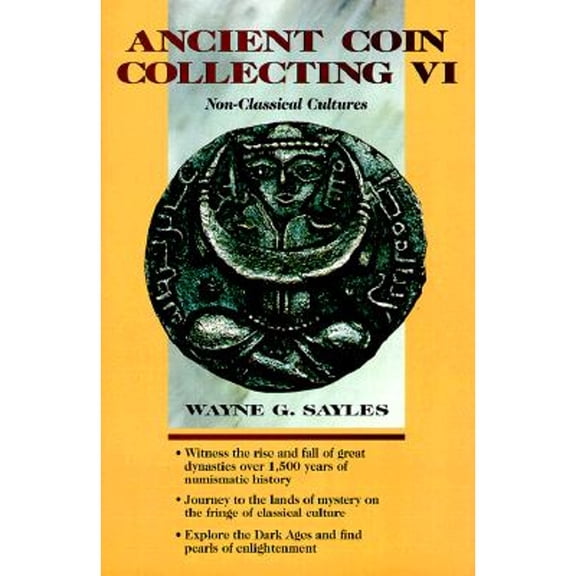 Pre-Owned Ancient Coin Collecting VI: Non-Classical Cultures (Hardcover) 0873417534 9780873417532