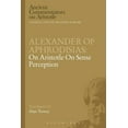 thumbnail image 1 of Ancient Commentators on Aristotle Alexander of Aphrodisias: On Aristotle on Sense Perception, (Paperback), 1 of 1
