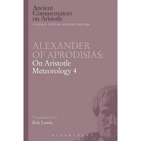 Ancient Commentators on Aristotle Alexander of Aprodisias: On Aristotle Meteorology 4, (Paperback)