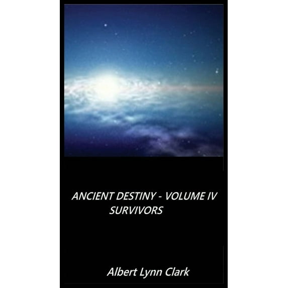 Ancient Destiny Volume IV - Survivors, (Hardcover)