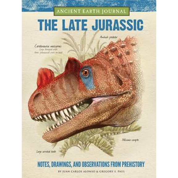 Pre-Owned Ancient Earth Journal: The Late Jurassic: Notes, Drawings, and Observations from Prehistory (Hardcover) 1633221083 9781633221086