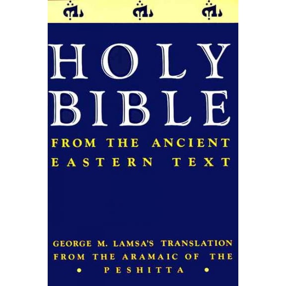 Pre-Owned Ancient Eastern Text Bible-OE: George M. Lamsa's Translations from the Aramaic of the Peshitta (Paperback) 0060649232 9780060649234
