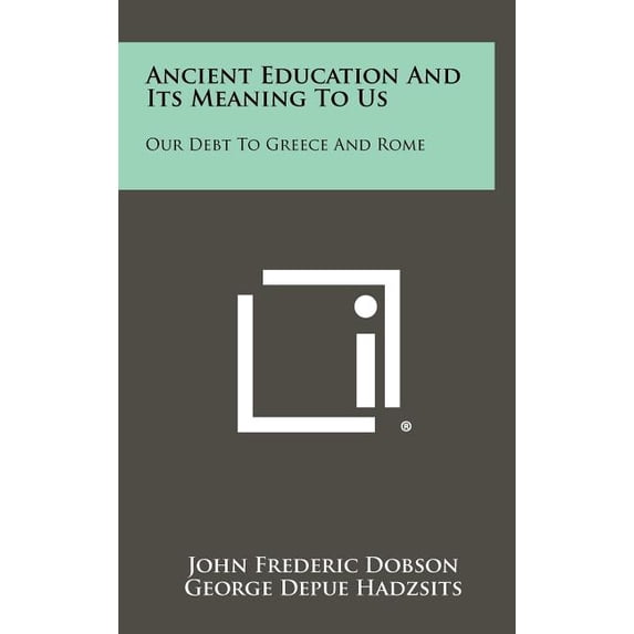 Ancient Education and Its Meaning to Us : Our Debt to Greece and Rome (Hardcover)