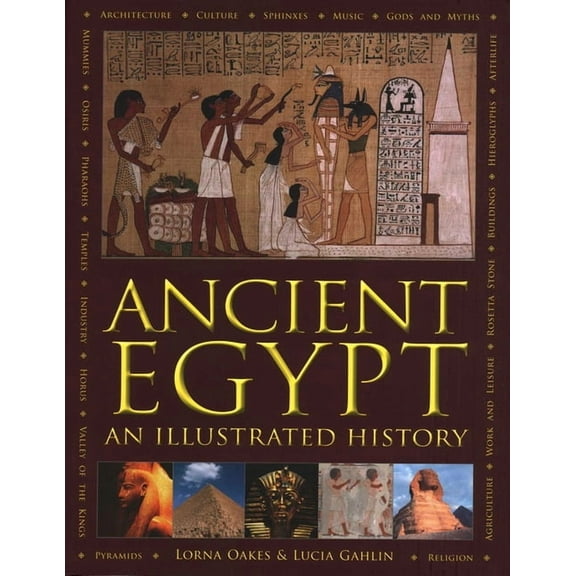 Ancient Egypt: An Illustrated History: An Illustrated History, (Hardcover)