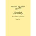 thumbnail image 1 of Memoirs of the American Philosophical So Ancient Egyptian Science: Source Book. Volume I: Knowledge and Order. Tome Two. Memoirs, American Philosophical Society , Book 2, (Paperback), 1 of 1