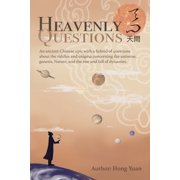 Ancient Epic, Divination, Cosmology, Mythogeography & Theology Heavenly Questions An Ancient Chinese Epic with a Hybrid of Questions about the Riddles and Enigma Concerning the Universe, Genesis, Na