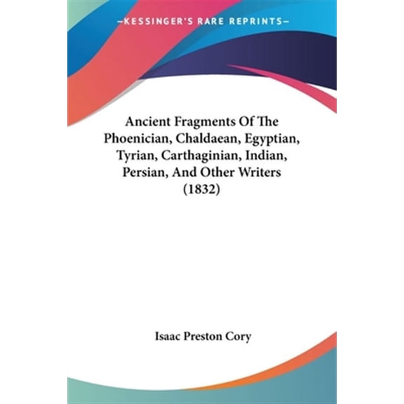 Ancient Fragments of the Phoenician, Chaldaean, Egyptian, Tyrian, Carthaginian, Indian, Persian, and Other Writers