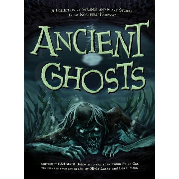 Ancient Ghosts: A Collection of Strange and Scary Stories from Northern Norway, (Paperback)