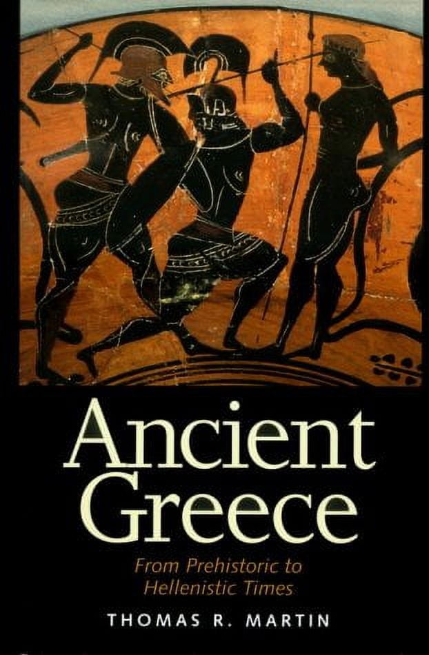 Ancient Greece: From Prehistoric to Hellenistic Times (Hardcover) by Thomas R Martin