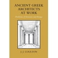 thumbnail image 1 of Ancient Greek Architects at Work: Problems of Structure and Design, (Paperback), 1 of 1