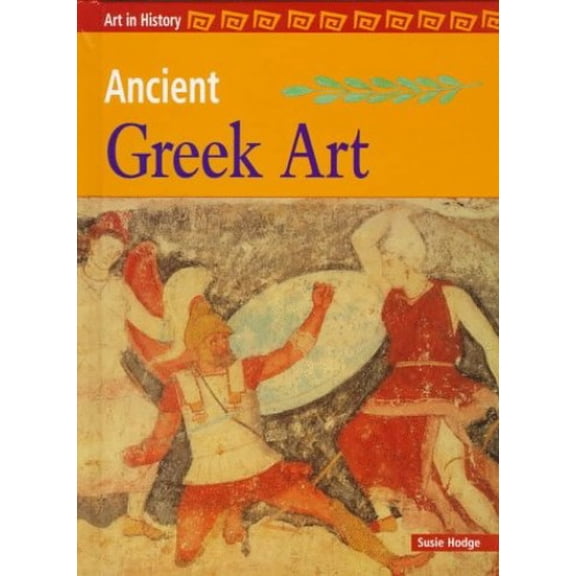 Pre-Owned Ancient Greek Art (Art in History Ser.), Art in History Ser. by Susie Hodge (Paperback), Children's Books JUVENILE NONFICTION / Art / History, English
