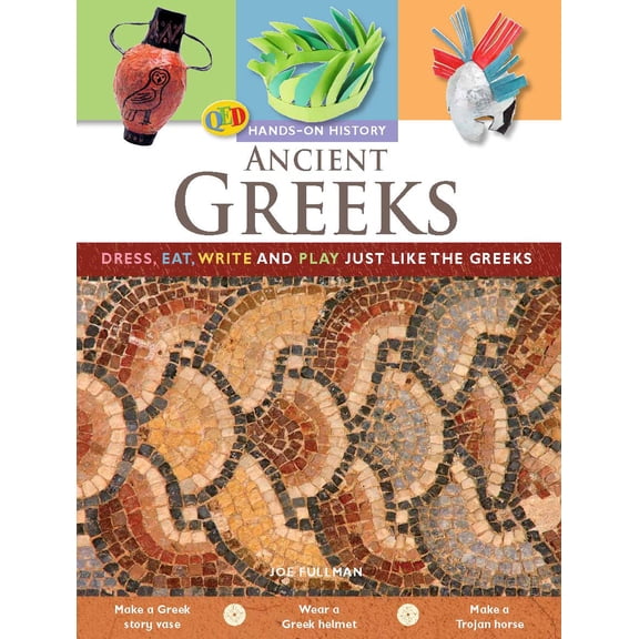 Ancient Greeks: Dress, eat, write and play just like the Greeks (Hands-On History)