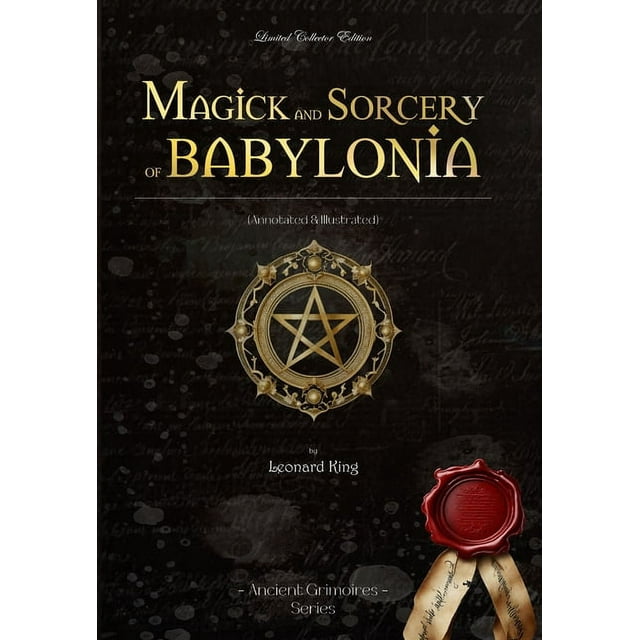 Ancient Grimoires Magick And Sorcery Of Babylonia: (annotated 