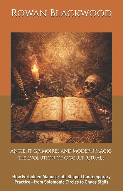 Ancient Grimoires and Modern Magic: The Evolution of Occult Rituals ...