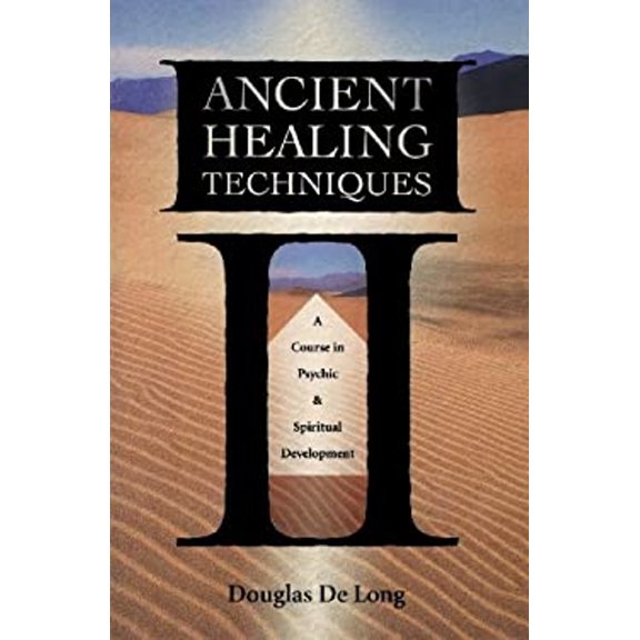 Ancient Healing Techniques: A Course in Psychic & Spiritual Development (Paperback) by Douglas De Long
