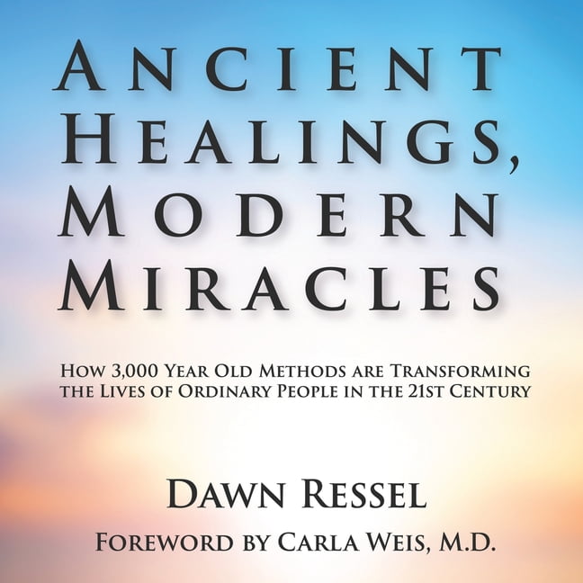 Ancient Healings, Modern Miracles : How 3,000 Year Old Methods Are  Transforming the Lives of Ordinary People in the 21St Century (Paperback) 