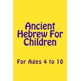 thumbnail image 1 of Ancient Hebrew For Children: For Ages 4 to 10, (Paperback), 1 of 1