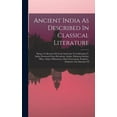 thumbnail image 1 of Ancient India As Described In Classical Literature: Being A Collection Of Greek And Latin Texts Relating To India, Extracted From Herodotus, Strabo, Diodorus Siculus, Pliny, Aelian, Philostratus, Dion, 1 of 1