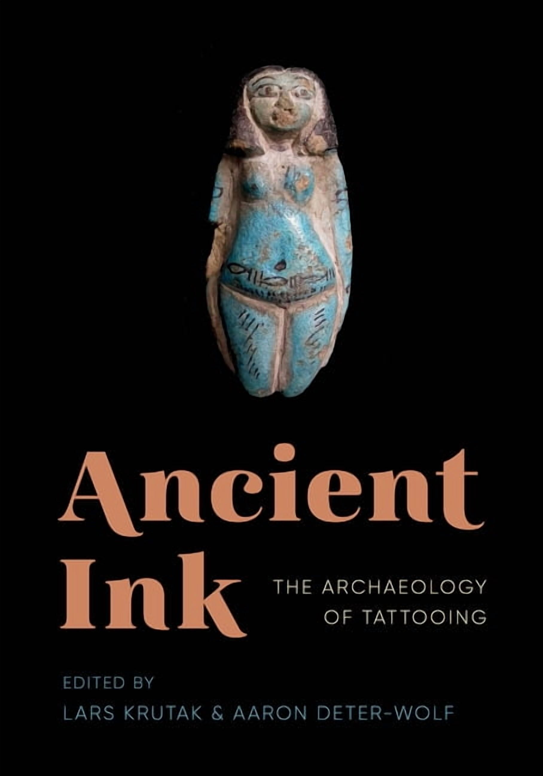 Ancient Ink: The Archaeology of Tattooing, (Paperback) - Walmart.com
