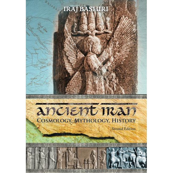 Ancient Iran: Cosmology, Mythology, History, (Paperback)