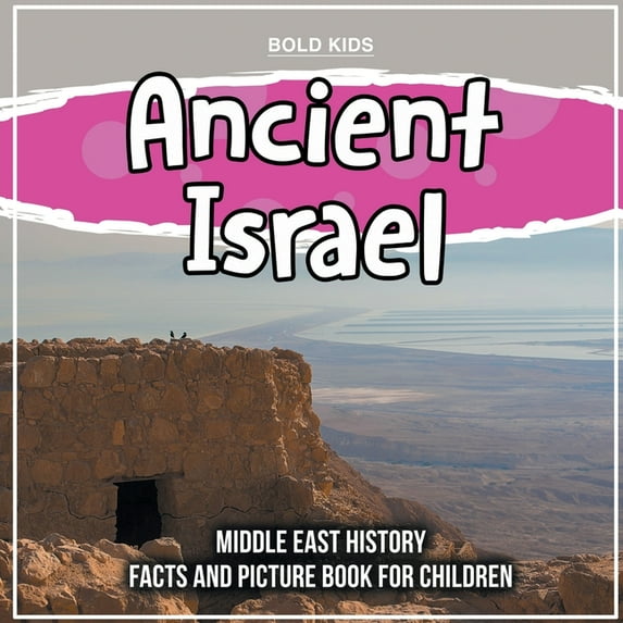 Ancient Israel : Middle East History Facts And Picture Book For Children (Paperback)