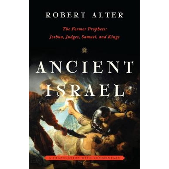Pre-Owned Ancient Israel : The Former Prophets: Joshua Judges Samuel and Kings: a Translati (Hardcover) 9780393082692