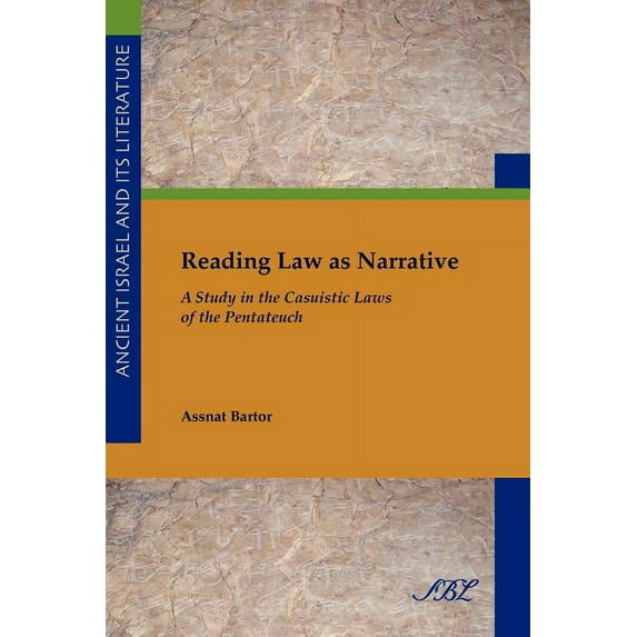 Ancient Israel and Its Literature / Society of Biblical Lite: Reading Law as Narrative: A Study in the Casuistic Laws of the Pentateuch (Paperback)