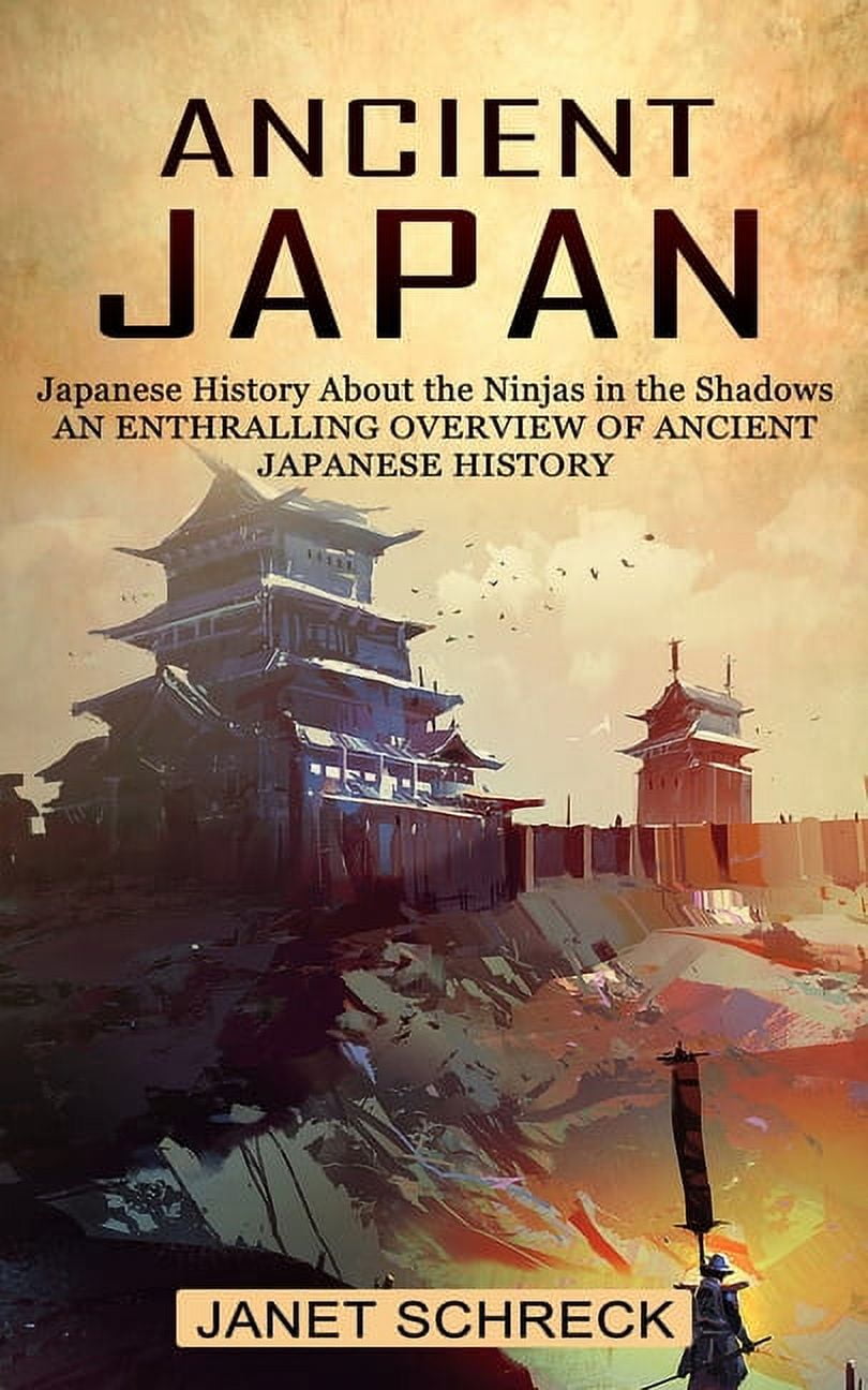 Ancient Japan: Japanese History About the Ninjas in the Shadows (An