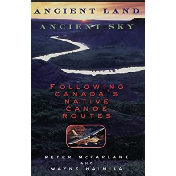 Pre-Owned Ancient Land, Ancient Sky - HC: Following Canada's Native Canoe Routes (Hardcover) 0676971474 9780676971477
