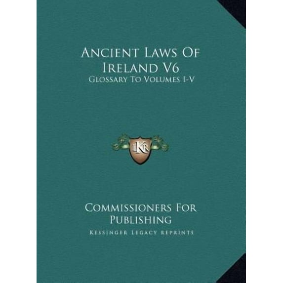 Ancient Laws Of Ireland V6 : Glossary To Volumes I-V (Hardcover)