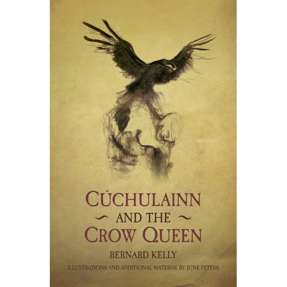 Ancient Legends Retold: Cuchulainn and the Crow Queen (Paperback)