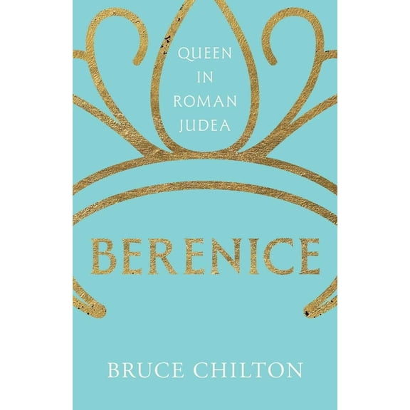 Ancient Lives Berenice: Queen in Roman Judea, (Hardcover)