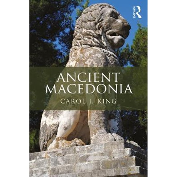 Pre-Owned Ancient Macedonia (Paperback 9780415827287) by Carol J. King