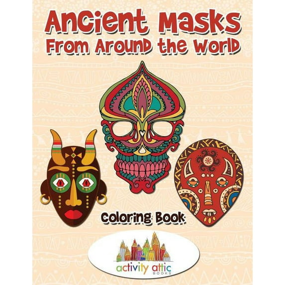 Ancient Masks From Around the World Coloring Book, (Paperback)