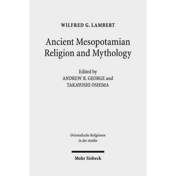 Orientalische Religionen in Der Antike Ancient Mesopotamian Religion and Mythology: Selected Essays, Book 15, (Hardcover)