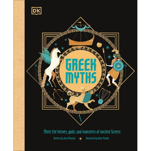 Ancient Myths Greek Myths: Meet the Heroes, Gods, and Monsters of Ancient Greece, (Hardcover)