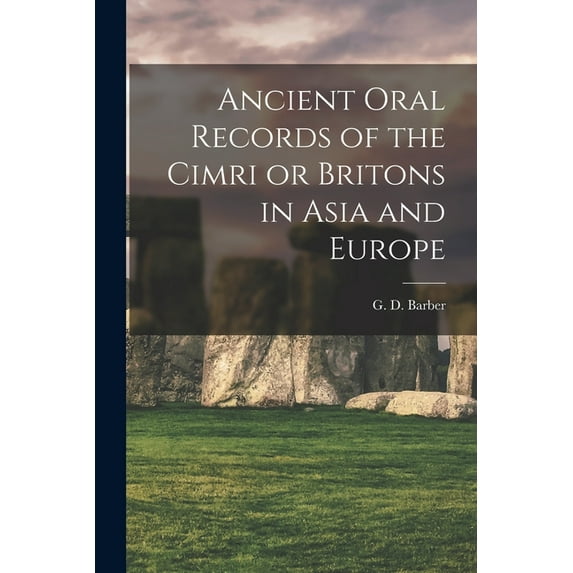 Ancient Oral Records of the Cimri or Britons in Asia and Europe, (Paperback)