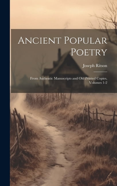 Ancient Popular Poetry: From Authentic Manuscripts and Old Printed ...
