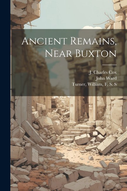 Ancient Remains, Near Buxton (Paperback)