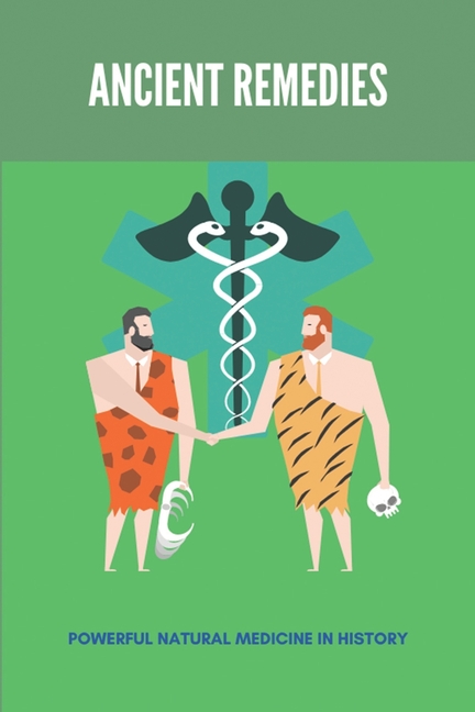 Ancient Remedies: Powerful Natural Medicine In History: Heal Up Meaning (Paperback)