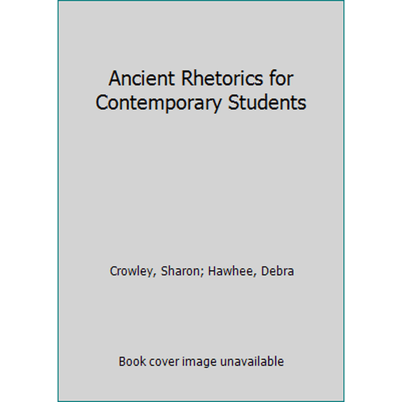 Pre-Owned Ancient Rhetorics for Contemporary Students (Hardcover) 0205574432